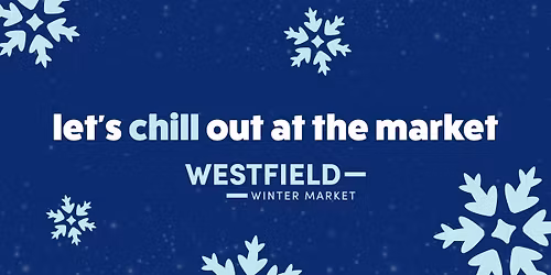 Westfield Winter Market | Week 6