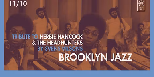 BROOKLYN JAZZ | Tribute to Herbie Hancock & The Headhunters by Svens Vilsons | M/House of Jazz