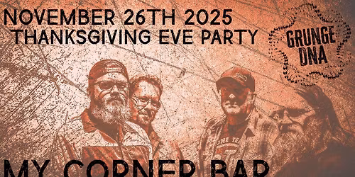 Night Before Thanksgiving Party with Grunge DNA at My Corner Bar in Parma Heights