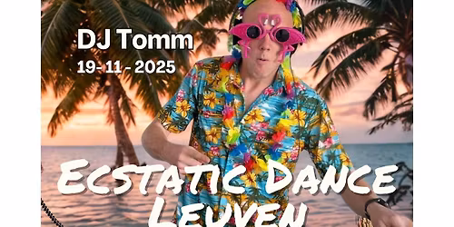 Ecstatic Dance Leuven * DJTomm*