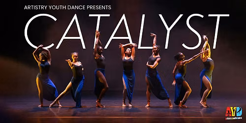 Artistry Youth Dance presents: CATALYST