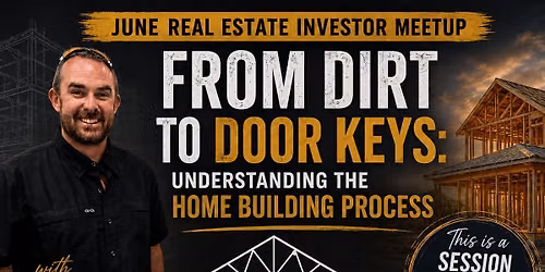 Learn About Homebuilding - June Real Estate Investor Meetup