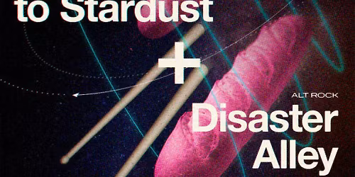 From Sand to Stardust + Disaster Alley - La Boulangerie du Prado