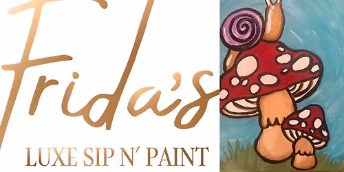 Frida\u2019s Paint and Sip: Mushroom Themed Painting Afternoon