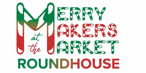 Merry Makers Market at the Roundhouse