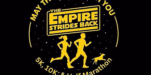 The Empire Strides Back 5K.10K. Half Marathon. 1 Miler. Kids  Dash