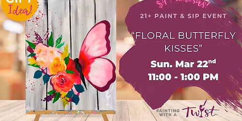Floral Butterfly Kisses - 21+ Paint & Sip $4 Mimosas