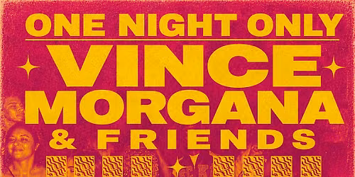 ONE NIGHT ONLY: Vince Morgana & Friends