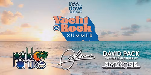 The Yacht Rock Summer Tour:  Pablo Cruise  Orleans & David Pack