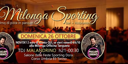 DOMENICA 26 OTTOBRE MILONGA SPORTING CON GRANDI NOVITA'! TDJ MALANDRINO, 450MQ PISTA PARQUET, BAR!