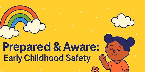 LEARNINGPALOOZA - Prepared & Aware: Early Childhood Safety