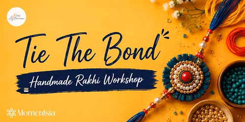 Tie The Bond - Handmade Rakhi Workshop