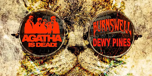 AGATHA IS DEAD ! \/ BURNSWELL \/ DEWY PINES