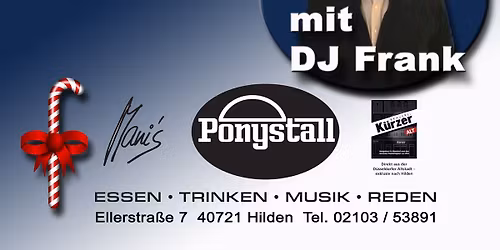 Last Christmas mit DJ Frank in Mani's Ponystall Hilden, Ellerstra\u00dfe 7 am23.12.25 !