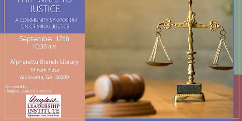 Pathways To Justice:  A Community Symposium on Criminal Justice