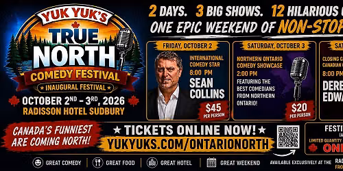YUK YUK'S TRUE NORTH COMEDY FESTIVAL SUDBURY