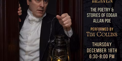 "Through the Unquiet Heaven" Poetry & Stories of Poe Performed by Solo Theater Artist Tim Collins