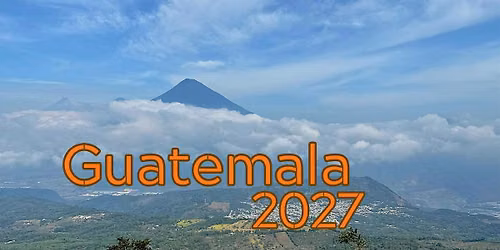 Guatemala Service Adventure 2027 - Information Meeting - FREE