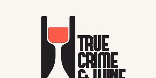 True Crime and Wine: The Eyeball Killer - Hosted by Lost Oak Cellars