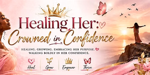 Healing Her: Crowned In Confidence