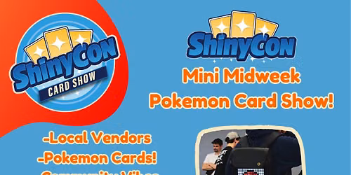 ShinyCon Mini Midweek Pokemon Card Show!