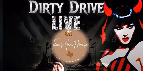 Dirty Drive Live @ Texas Ice House