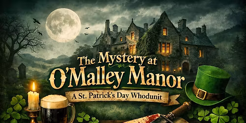 M**der Mystery Dinner at the O'Malley Manor