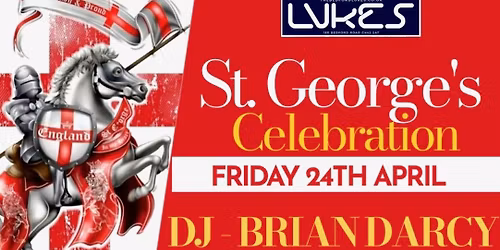 St George\u2019s Day Celebration Friday 24th April 8pm @The Bedford -\u201cLuke\u2019s\u201d 