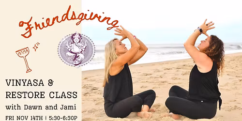 Friendsgiving Flow + Restore- OC