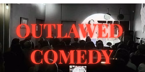 OUTLAWED COMEDY