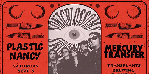 FREE SHOW: SONIC BLOSSOMS \/ PLASTIC NANCY \/ MERCURY TRANSFER