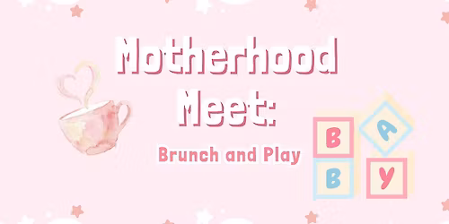 Motherhood Meet: Brunch and Play