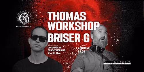 Gorg-O-Mish Presents: Briser G & Thomas Workshop