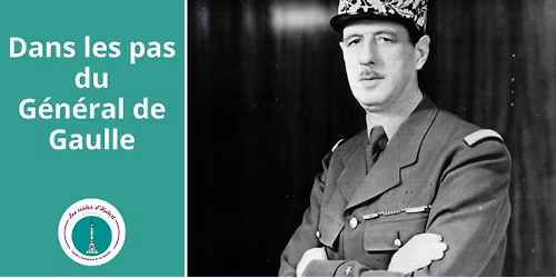 Visite : Sur les pas du G\u00e9n\u00e9ral de Gaulle