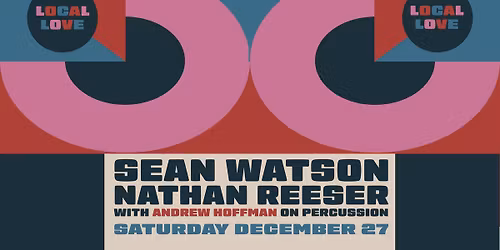 Local Love: Sean Watson, Nathan Reeser w Andrew Hoffman on percussion (free before 11pm)
