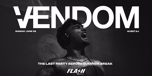 FLASH \u25cf DJ VENDOM \u25cf Live show by MAX \u25cf Sunday June 28