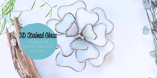 3D Stained Glass Workshop - Flower\/Succulent - All levels