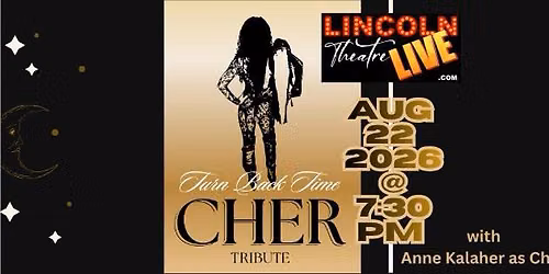 Turn Back Time Cher Tribute is at The Lincoln Theater