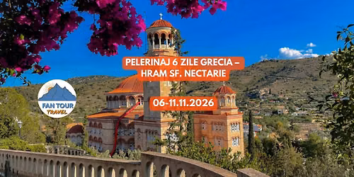 \ud83c\udf3f PELERINAJ 6 ZILE GRECIA \u2013 HRAM SF. NECTARIE\n- 06\u201311.11.2026