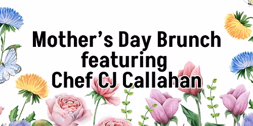 Mother's Day Brunch with CJ Callahan
