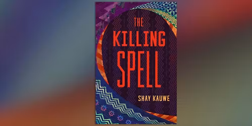 Book Talk: The Killing Spell by Shay Kauwe with Nikki Van De Car