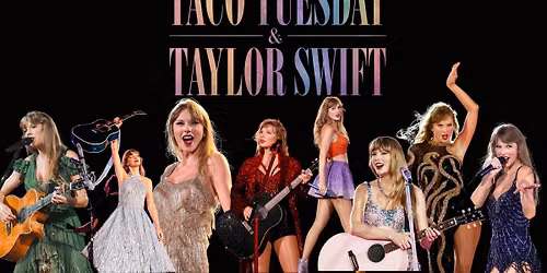 Taco Tuesday + Taylor Swift