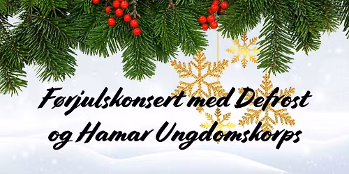 F\u00f8rjulskonsert med Defrost og Hamar Ungdomskorps