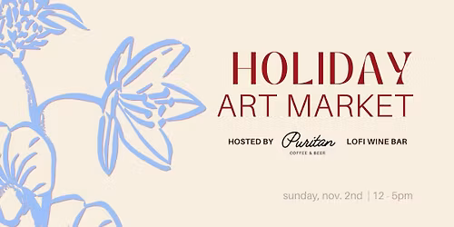 Holiday Art Market hosted at Puritan & Lofi Wine Bar