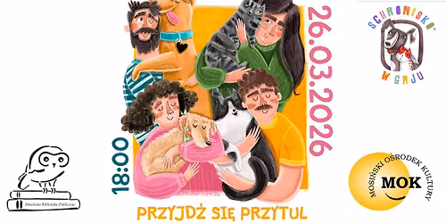 Przyjd\u017a si\u0119 przytul - otwarcie wystawy i prelekcja