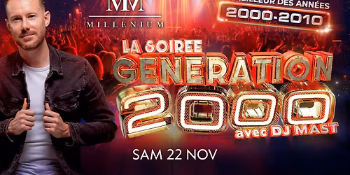 G\u00c9N\u00c9RATION 2000-2010 avec DJ MAST (Sam. 22 Nov.)