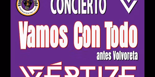 VAMOS CON TODO y VERTIZE en concierto