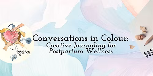 Conversations in Colour (In-Person) Postpartum Creative Journaling Group