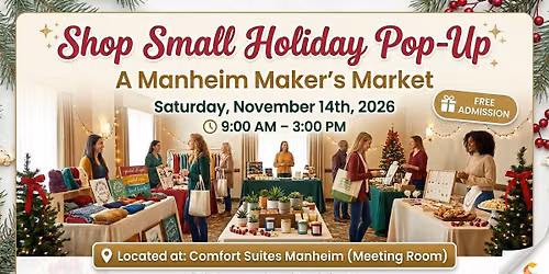Shop Small Holiday Pop-Up: A Manheim Maker\u2019s Market \ud83c\udf81