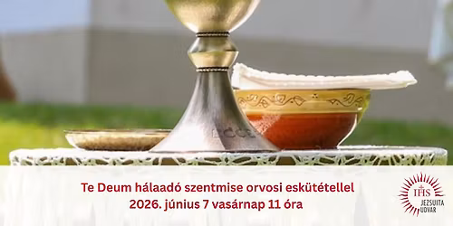 Te Deum h\u00e1laad\u00f3 szentmise orvosi esk\u00fct\u00e9tellel